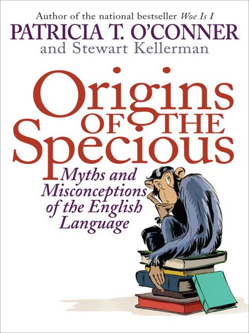 Title details for Origins of the Specious by Patricia T. O'Conner - Available